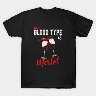 Wine Lover My Blood Type Is Merlot Funny T-Shirt